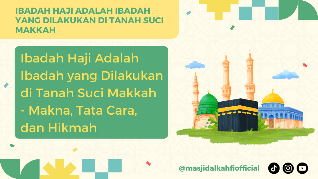 Ibadah Haji Adalah Ibadah yang Dilakukan di Tanah Suci Makkah