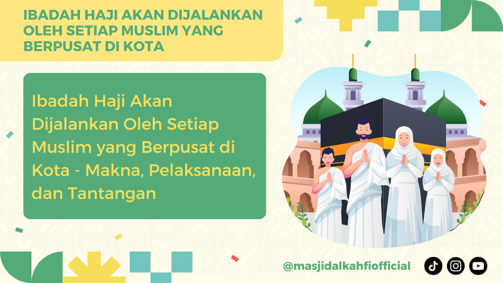 Ibadah Haji Akan Dijalankan Oleh Setiap Muslim yang Berpusat di Kota