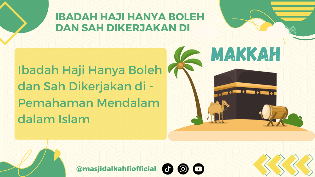 Ibadah Haji Hanya Boleh dan Sah Dikerjakan di