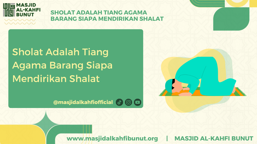 Sholat Adalah Tiang Agama Barang Siapa Mendirikan Shalat