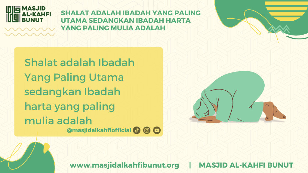 shalat adalah ibadah yang paling utama sedangkan ibadah harta yang paling mulia adalah